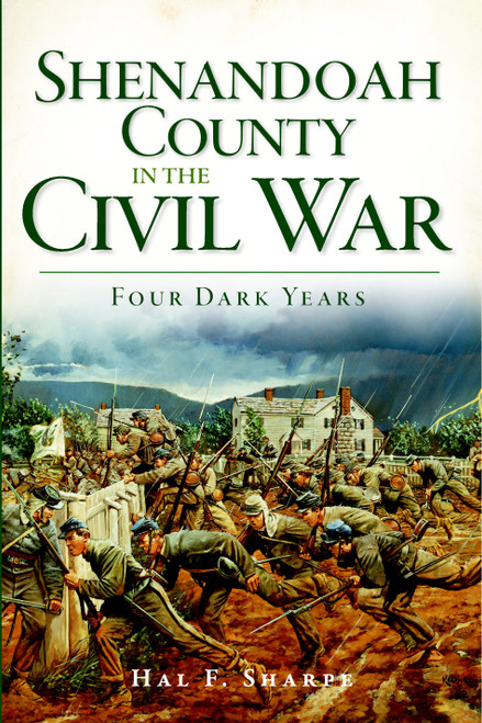 Shenandoah County in the Civil War (Four Dark Years) by Hal F. Sharpe, 9781596297609