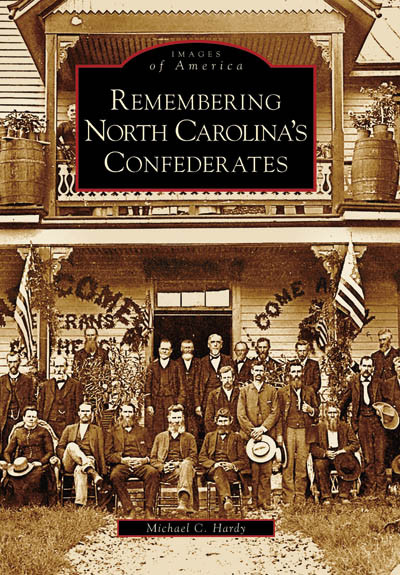 Remembering North Carolina's Confederates by Michael C. Hardy, 9780738542973