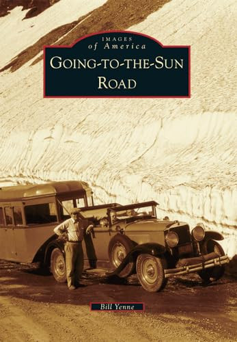 Going-to-the-Sun Road by Bill Yenne, 9780738596983