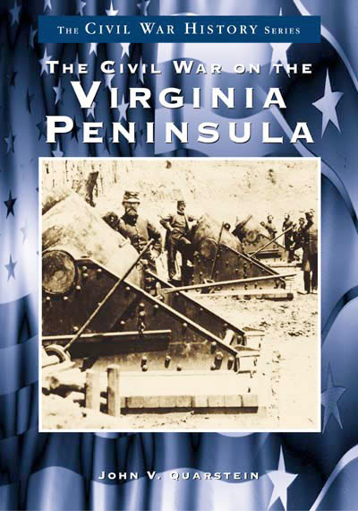 The Civil War on the Virginia Peninsula by John V. Quarstein, 9780738544380