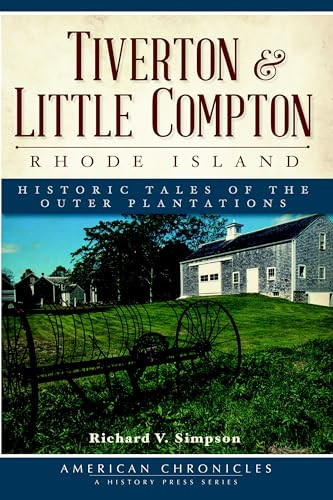 Tiverton and Little Compton, Rhode Island (Historic Tales of the Outer Plantations) by Richard V. Simpson, 9781609497835