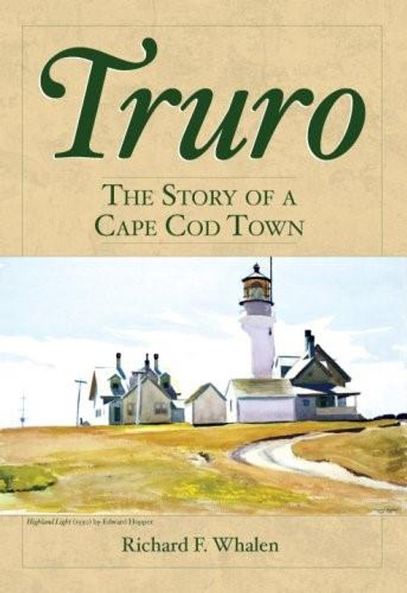Truro: (The Story of a Cape Cod Town) by Richard F. Whalen, 9781596293632