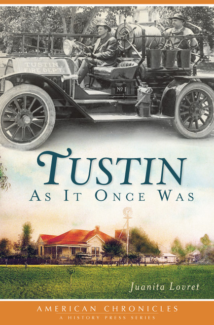 Tustin As It Once Was by Juanita Lovret, 9781609494612