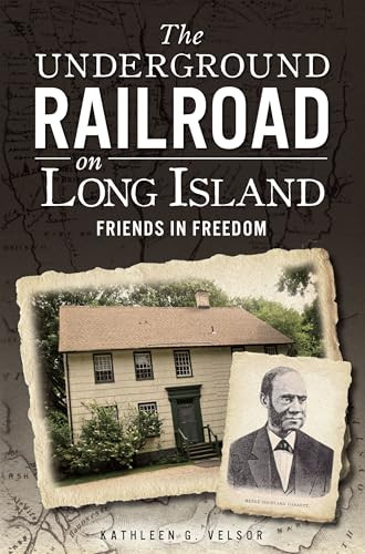 The Underground Railroad on Long Island (Friends in Freedom) by Kathleen G. Velsor, 9781609497705