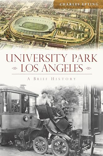 University Park, Los Angeles (A Brief History) by Chris Epting, 9781609499600