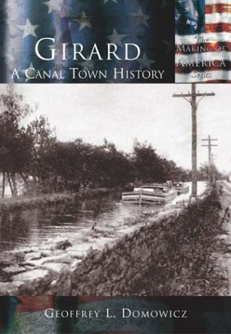 Girard: (A Canal Town History) by Geoffrey L. Domowicz, 9780738524542
