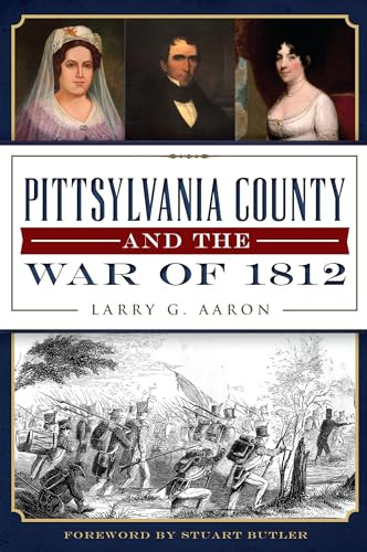 Pittsylvania County and the War of 1812 by Larry G. Aaron, 9781626197503