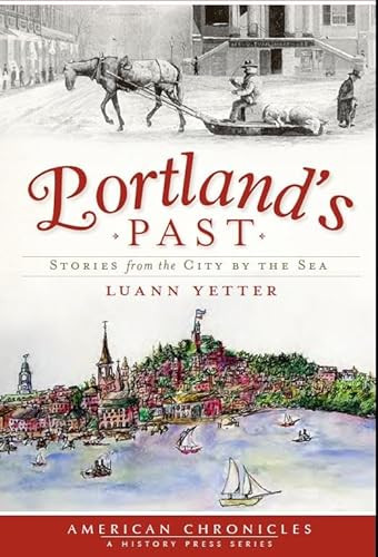 Portland's Past (Stories from the City by the Sea) by Luann Yetter, 9781609491659