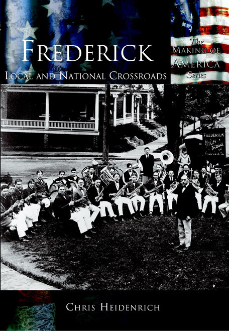 Frederick: (Local and National Crossroads) by Chris Heidenrich, 9780738524504