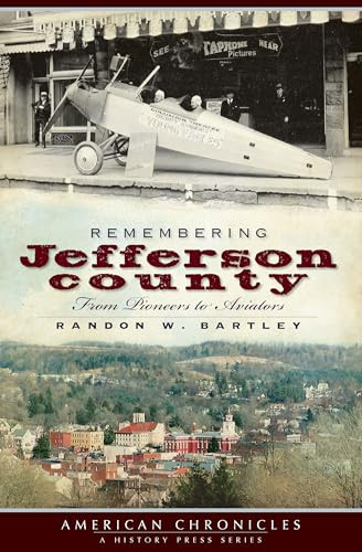 Remembering Jefferson County (From Pioneers to Aviators) by Randon W. Bartley, 9781596296862