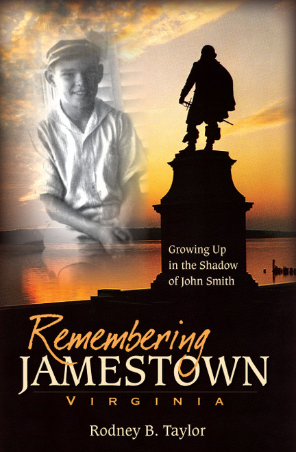 Remembering Jamestown, Virginia: (Growing Up in the Shadow of John Smith) by Rodney B. Taylor, 9781596293694