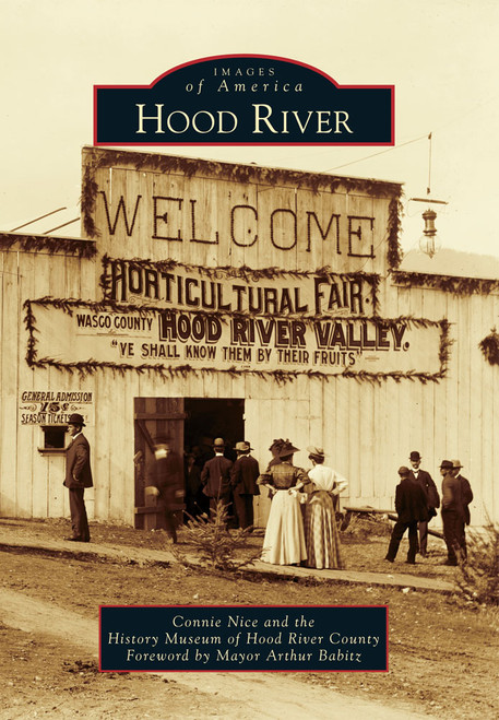 Hood River by Connie Nice, History Museum of Hood River County, Mayor Arthur Babitz, 9780738596389