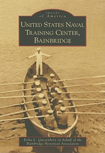 United States Naval Training Center, Bainbridge by Erika L. Quesenbery, 9780738544205