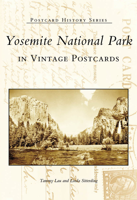 Yosemite National Park in Vintage Postcards by Tammy Lau, Linda Sitterding, 9780738508849