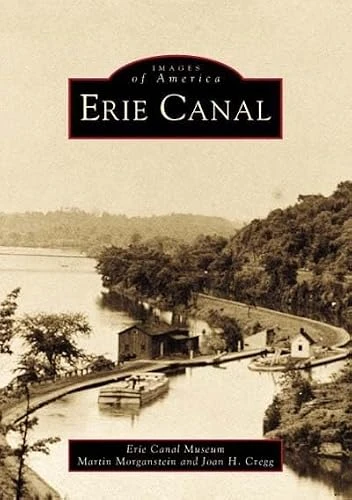 Erie Canal by Erie Canal Museum, Martin Morganstein, Joan H. Cregg, 9780738508696