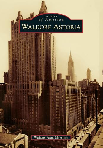 Waldorf Astoria by William Alan Morrison, 9781467121286
