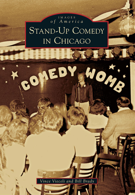 Stand-Up Comedy in Chicago by Vince Vieceli, Bill Brady, 9781467111843