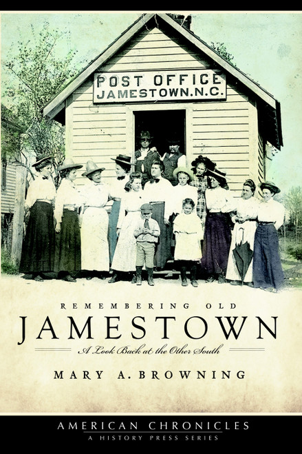 Remembering Old Jamestown: (A Look Back at the Other South) by Mary A. Browning, 9781596295919