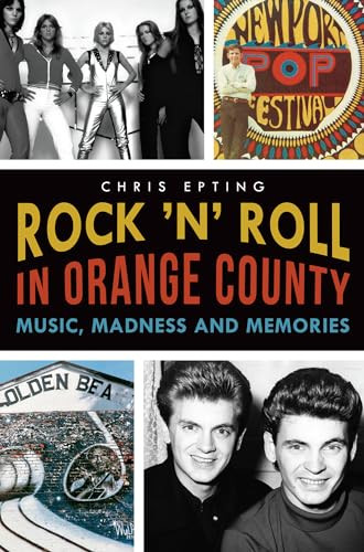 Rock 'n' Roll in Orange County (Music, Madness and Memories) by Chris Epting, 9781626196094