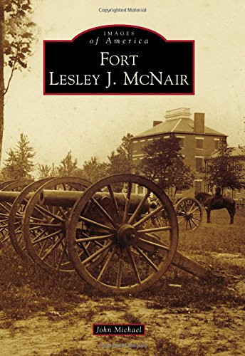 Fort Lesley J. McNair by John Michael Kupik, 9781467123235