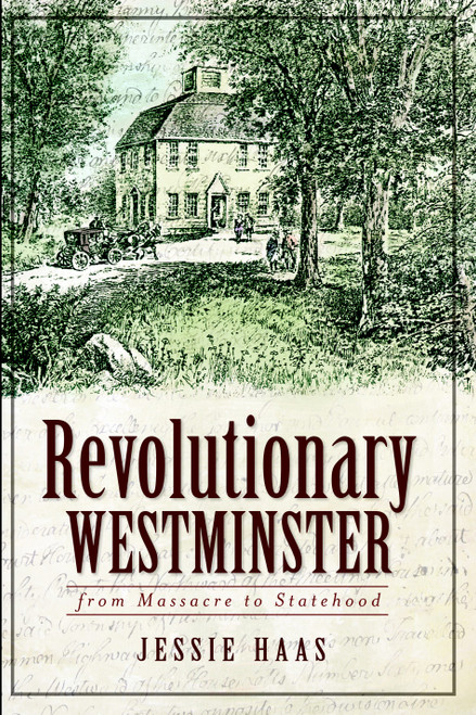 Revolutionary Westminster: (From Massacre to Statehood) by Jessie Haas, 9781609491666
