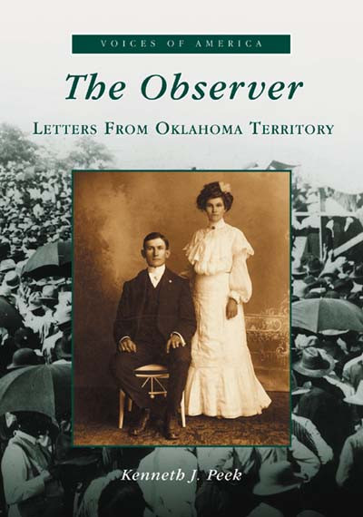 The Observer: Letters from Oklahoma Territory by Kenneth J. Peek, 9780738520155