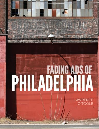 Fading Ads of Philadelphia by Lawrence O'Toole, 9781609495435