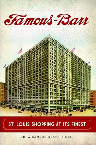 Famous-Barr (St. Louis Shopping at Its Finest) by Edna Campos Gravenhorst, 9781626196926
