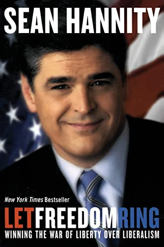 Let Freedom Ring (Winning the War of Liberty over Liberalism) by Sean Hannity, 9780060735654