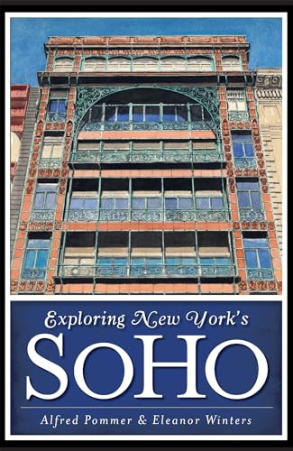 Exploring New York's SoHo by Alfred Pommer, Eleanor Winters, 9781609495886