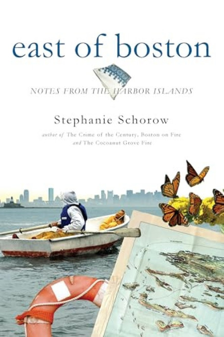 East of Boston (Notes from the Harbor Islands) by Stephanie Schorow, 9781596293793