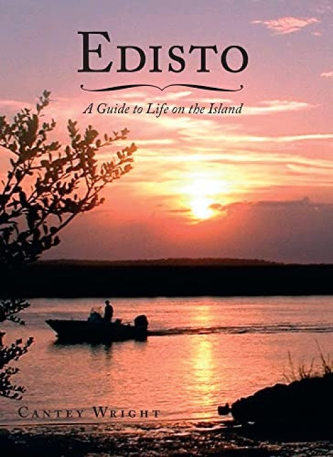 Edisto (A Guide to Life on the Island) by Cantey Wright, 9781596291553
