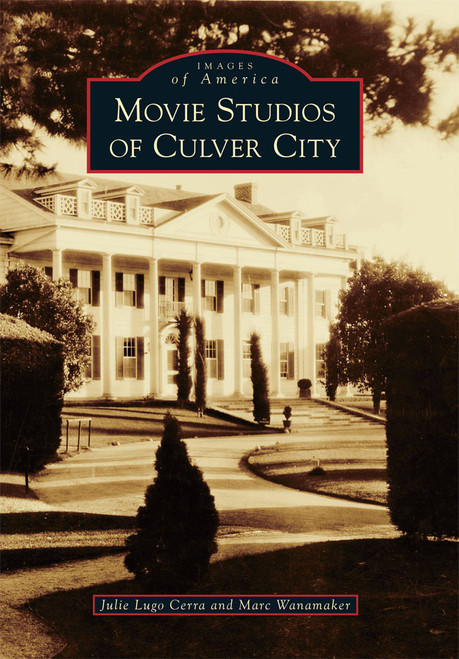 Movie Studios of Culver City by Julie Lugo Cerra, Marc Wanamaker, 9780738582009