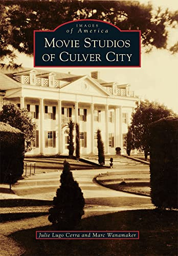 Movie Studios of Culver City by Julie Lugo Cerra, Marc Wanamaker, 9780738582009