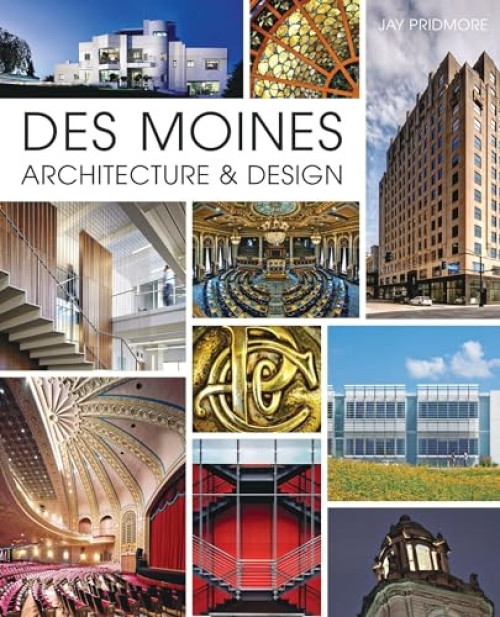 Des Moines Architecture & Design by Jay Pridmore, 9781626199750