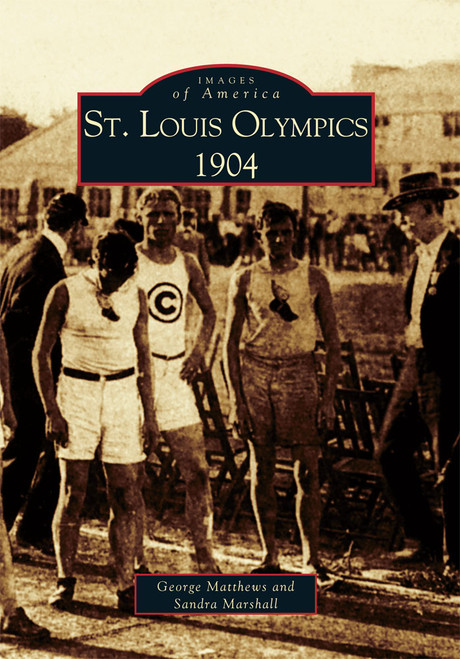 St. Louis Olympics, 1904 by George Matthews, Sandra Marshall, 9780738523293