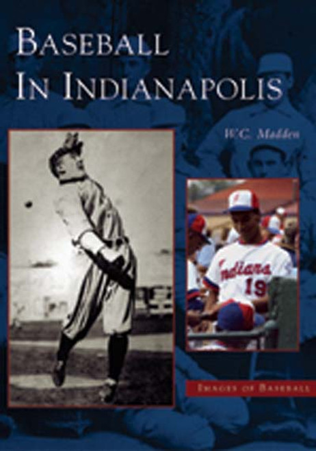 Baseball in Indianapolis by W. C. Madden, 9780738523101