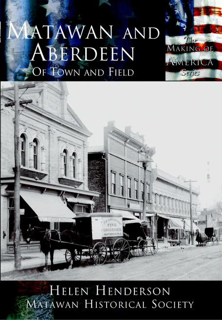 Matawan and Aberdeen: (Of Town and Field) by Helen Henderson, Matawan Historical Society, 9780738524030