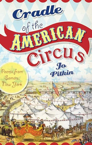 Cradle of the American Circus (Poems from Somers, New York) by Jo Pitkin, 9781609496371