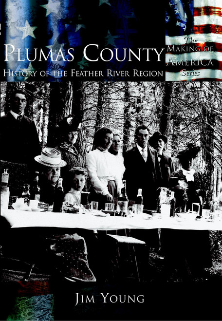 Plumas County: (History of the Feather River Region) by Jim Young, 9780738524092
