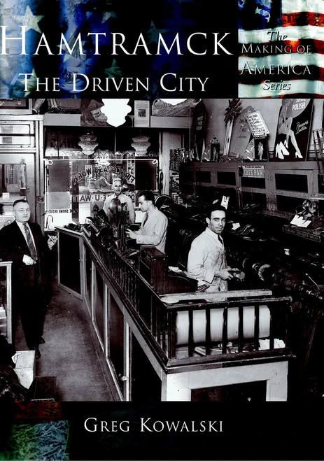 Hamtramck: (The Driven City) by Greg Kowalski, 9780738523804