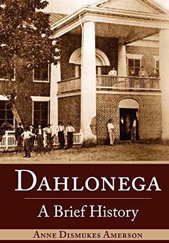 Dahlonega (A Brief History) by Anne Dismukes Amerson, 9781596291300