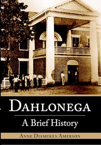 Dahlonega (A Brief History) by Anne Dismukes Amerson, 9781596291300