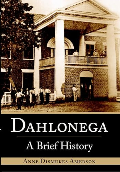 Dahlonega (A Brief History) by Anne Dismukes Amerson, 9781596291300