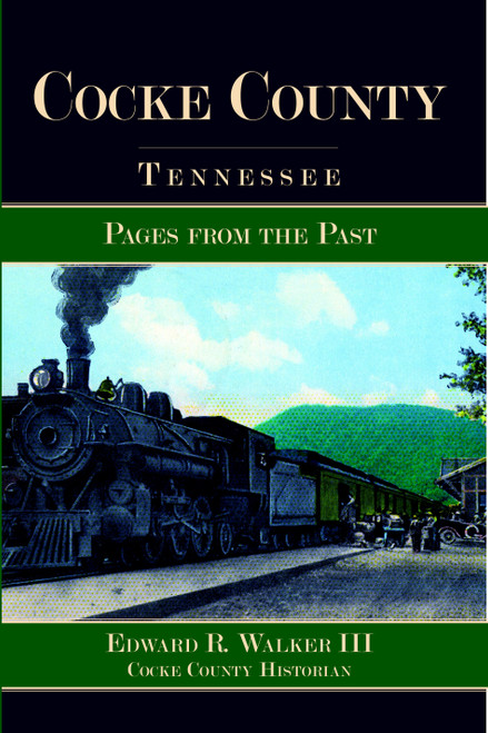 Cocke County, Tennessee: (Pages from the Past) by Edward R. Walker III, 9781596293984