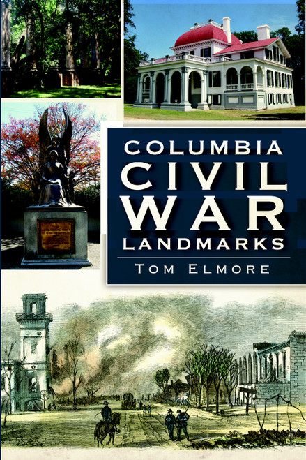 Columbia Civil War Landmarks by Tom Elmore, 9781609491215
