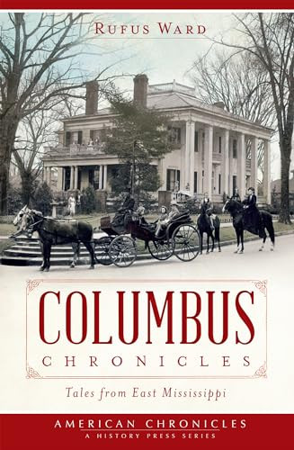 The Columbus Chronicles (Tales From East Mississippi) by Rufus Ward, 9781609498597
