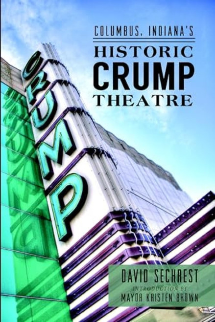 Columbus Indiana's Historic Crump Theatre by David Sechrest, 9781626191884
