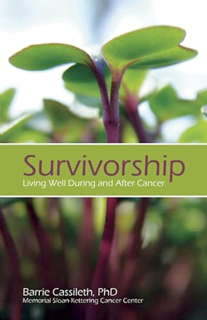Survivorship (Living Well During and After Cancer) by Barrie Cassileth, 9781938170355