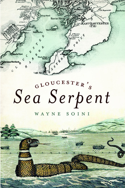 Gloucester's Sea Serpent by Wayne Soini, 9781596294615